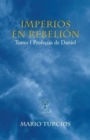 Imperios En Rebelion : Tomo I Profecias De Daniel - Book