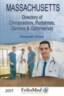 Massachusetts, Directory of Chiropractors, Podiatrists, Dentists & Optometrists 2017 Thirteenth Edition - Book