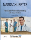 Massachusetts Physician Directory with Group Practices 2017 Fortieth Edition - Book
