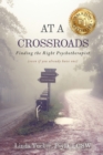 At a Crossroads : Finding the Right Psychotherapist, (Even If You Already Have One) - Book