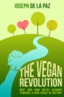The Vegan Revolution: Why and How We Are Heading Towards a New Phase in History - eBook