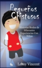 Peque?os Chistosos (Spanish Edition) : Historias Reales de Hilarantes Experiencias Con Ni?os - Book