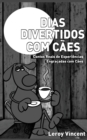 Dias Divertidos com C?es (Portuguese Edition) : Contos Reais de Experi?ncias Engra?adas com C?es - Book