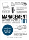 Management 101 : From Hiring and Firing to Imparting New Skills, an Essential Guide to Management Strategies - eBook