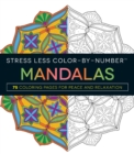 Stress Less Color-By-Number Mandalas : 75 Coloring Pages for Peace and Relaxation - Book