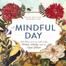 A Mindful Day : 365 Ways to Live Life with Peace, Clarity, and an Open Heart - Book