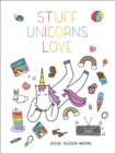 Stuff Unicorns Love - Book