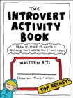 The Introvert Activity Book : Draw It, Make It, Write It (Because You'd Never Say It Out Loud) - Book