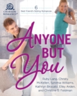Anyone But You : 6 Best-Friend's-Sibling Romances - eBook