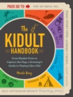 The Kidult Handbook : From Blanket Forts to Capture the Flag, a Grownup's Guide to Playing Like a Kid - Book