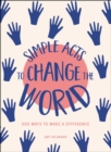 Simple Acts to Change the World : 500 Ways to Make a Difference - eBook