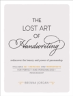 The Lost Art of Handwriting : Rediscover the Beauty and Power of Penmanship - Book