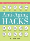 Anti-Aging Hacks : 200+ Ways to Feel--and Look--Younger - Book