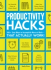 Productivity Hacks : 500+ Easy Ways to Accomplish More at Work--That Actually Work! - Book