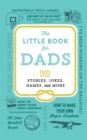 The Little Book for Dads : Stories, Jokes, Games, and More - Book