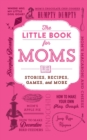 The Little Book for Moms : Stories, Recipes, Games, and More - Book
