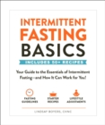 Intermittent Fasting Basics : Your Guide to the Essentials of Intermittent Fasting--and How It Can Work for You! - Book