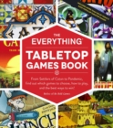 The Everything Tabletop Games Book : From Settlers of Catan to Pandemic, Find Out Which Games to Choose, How to Play, and the Best Ways to Win! - Book