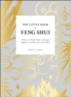 The Little Book of Feng Shui : A Room-by-Room Guide to Energize, Organize, and Harmonize Your Space - eBook