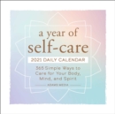 A Year of Self-Care 2021 Daily Calendar : 365 Simple Ways to Care for Your Body, Mind, and Spirit - Book