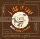 A Ton of Crap 2021 Daily Calendar : A Year's Worth of Sh*t to Learn - Book