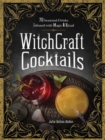 WitchCraft Cocktails : 70 Seasonal Drinks Infused with Magic & Ritual - eBook