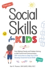 Social Skills for Kids : From Making Friends and Problem-Solving to Self-Control and Communication, 150+ Activities to Help Your Child Develop Essential Social Skills - Book