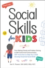 Social Skills for Kids : From Making Friends and Problem-Solving to Self-Control and Communication, 150+ Activities to Help Your Child Develop Essential Social Skills - eBook
