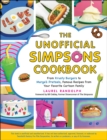 The Unofficial Simpsons Cookbook : From Krusty Burgers to Marge's Pretzels, Famous Recipes from Your Favorite Cartoon Family - eBook