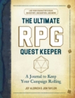 The Ultimate RPG Quest Keeper : A Journal to Keep Your Campaign Rolling - Book
