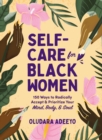 Self-Care for Black Women : 150 Ways to Radically Accept & Prioritize Your Mind, Body, & Soul - eBook