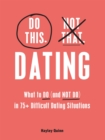 Do This, Not That: Dating : What to Do (and NOT Do) in 75+ Difficult Dating Situations - eBook