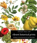 Instant Wall Art Vibrant Botanical Prints : 45 Ready-to-Frame Illustrations for Your Home Decor - Book