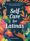 Self-Care for Latinas : 100+ Ways to Prioritize & Rejuvenate Your Mind, Body, & Spirit - eBook