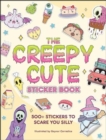 The Creepy Cute Sticker Book : 500+ Stickers to Scare You Silly - Book