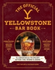 The Official Yellowstone Bar Book : 75 Cocktails to Enjoy After the Work's Done - Book