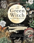 The Green Witch Illustrated : An Enchanting Immersion Into the Magic of Natural Witchcraft - Book
