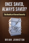 Once Saved, Always Saved? : The Reality of Eternal Security - Book
