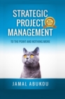 Strategic Project Management : To The Point And Nothing More - Book