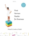 First German Reader for business bilingual for speakers of English : Speak, write, and understand basic German in no time. Fachbegriffe, Mustersatze und Redewendungen - Book