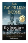 Easy Pay Per Lead Income : How I Made $1150 In One Week From PPL Programs - Book