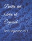 Biblia del hebreo al Espanol : Brit Hajadash-N.T - Book