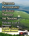 Outdoor Photography of Japan : Through the Seasons - Volume 2 of 3 (Summer) - Book