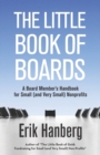 The Little Book of Boards : A Board Member's Handbook for Small (and Very Small) Nonprofits - Book