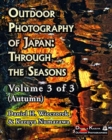 Outdoor Photography of Japan : Through the Seasons - Volume 3 of 3 (Autumn) - Book
