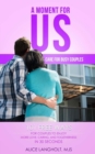 A Moment for Us : Care for Busy Couples - 101 free ways for couples to enjoy more love, caring, and togetherness in 30 seconds - Book