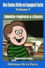 Des Contes Drole en Espagnol Facile 7 : Jaimito Regresa a Clases - Book