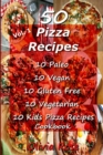50 Pizza Recipes 10 Paleo 10 Vegan 10 Gluten Free 10 Vegetarian 10 Kids Pizza Recipes Cookbook - Book