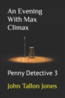 An Evening With Max Climax : Penny Detective 3 - Book