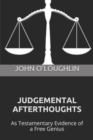 Judgemental Afterthoughts : As Testamentary Evidence of a Free Genius - Book